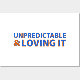 UNPREDICTABLE & LOVING IT Posters and Art